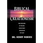 Biblical Creationism: What Each Book of the Bible Teaches About Creation & the Flood