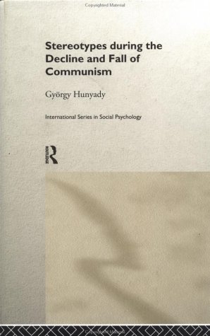 Stereotypes During the Decline and Fall of Communism (International Series in Social Psychology) On Sale