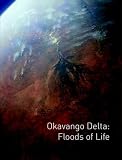 Okavango Delta: Floods of Life