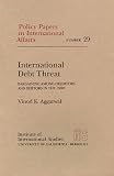 International Debt Threat: Bargaining Among Creditors and Debtors in the 1980's (Policy Papers in International Affairs) International Debt Threat: Bargaining Among Creditors and Debtors in the 1980's (Policy Papers in International Affairs)