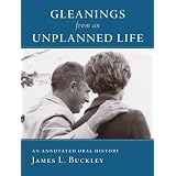 Gleanings from an Unplanned Life: An Annotated Oral History