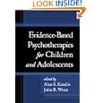 Evidence-Based Psychotherapies for Children and Adolescents by Alan E. Kazdin and John R. Weisz