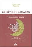Le je�ne du Ramadan : A la lumi�re du Coran et de la Sunnah, Questions et �l�ments de r�ponse