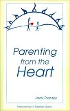 Parenting from the Heart: A Guide to the Essence of Parenting