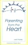 Parenting from the Heart: A Guide to the Essence of Parenting