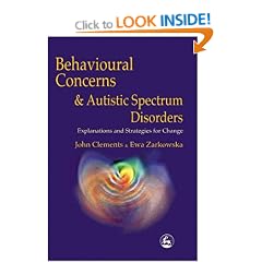 Behavioural Concerns and Autistic Spectrum Disorders: Explanations and Strategies for Change