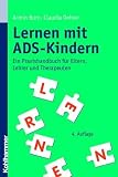 Lernen mit ADS-Kindern - Ein Praxishandbuch f&uuml;r Eltern, Lehrer und Therapeuten - Armin Born, Claudia Oehler