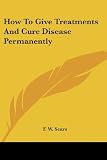 How To Give Treatments And Cure Disease Permanently