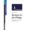 Burnout in der Pflege: Hintergr�nde, Selbeinsch�tzung, Risikofaktoren