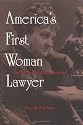 America's First Woman Lawyer: The Biography of Myra Bradwell