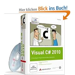 Visual C# 2010: Grundlagen, Programmiertechniken, Datenbanken