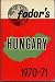 Fodor's Hungary, 1970-71: Illustrated Edition with Map and City Plans