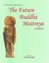 Future Buddha Maitreya: An Iconological Study