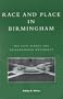Race and Place in Birmingham: The Civil Rights and Neighborhood Movements