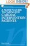 A Nurse's Guide to Caring for Cardiac Intervention Patients (Wiley Series in Nursing)