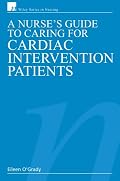 A Nurse's Guide to Caring for Cardiac Intervention Patients (Wiley Series in Nursing)