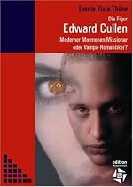 Die Figur Edward Cullen: Moderner Mormonen-Missionar oder Vampir-Romantiker?
