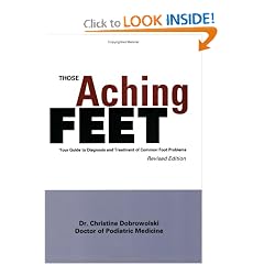 Those Aching Feet - Revised Edition: Your Guide to Diagnosis and Treatment of Common Foot Problems