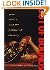 Out of Bounds: Sports, Media and the Politics of Identity