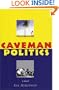 Caveman Politics: A novel