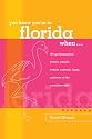 You Know You're in Florida When...: 101 Quintessential Places, People, Events, Customs, Lingo, and Eats of the Sunshine State (You Know You're In Series)