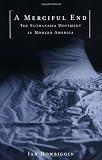 A Merciful End: The Euthanasia Movement in Modern America