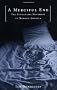 A Merciful End: The Euthanasia Movement in Modern America