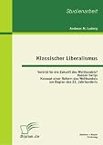 Produkt-Bild: Klassischer Liberalismus: Vorbild f&uuml;r die Zukunft des Welthandels? Razeen Sallys Konzept einer Reform des Welthandels am Beginn des 21. Jahrhunderts