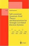 Self-consistent Quantum-Field Theory and Bosonization for Strongly Correlated Electron Systems (Lecture Notes in Physics Monographs)