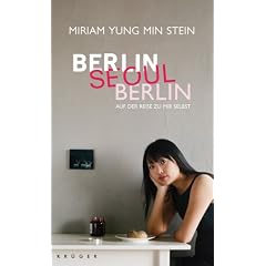 Berlin - Seoul - Berlin: Auf der Reise zu mir selbst