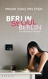 Berlin - Seoul - Berlin: Auf der Reise zu mir selbst