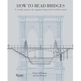 How to Read Bridges: A Crash Course In Engineering and Architecture