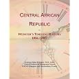 Central African Republic: Webster's Timeline History, 1856 - 2007