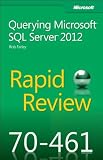 Rapid Review (70-461): Querying Microsoft® SQL Server® 2012