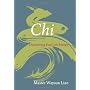 Chi: Discovering Your Life Energy by Waysun Liao