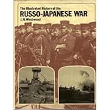 The illustrated history of the Russo-Japanese war