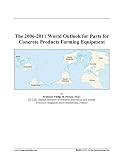 The 2006-2011 World Outlook for Parts for Concrete Products Forming Equipment