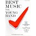 Best Music for Young Band: A Selective Guide to the Young Band/Young Wind Ensemble Repertoire