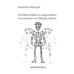 Der Mythos Mann in ausgew�hlten Prosawerken von Elfriede Jelinek