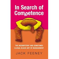 In Search of Competence: The Incompetent and Sometimes Illegal Black Art of Management