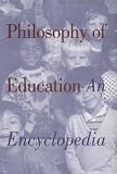 Philosophy of Education: An Encyclopedia (Garland Reference Library of the Humanities)