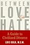 Between Love and Hate: A Guide to Civilized Divorce