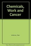 Health & safety in the workplace. Chemicals, work and cancer