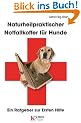 Naturheilpraktischer Notfallkoffer f�r Hunde: Ein Ratgeber zur Ersten Hilfe