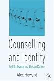 Counselling and Identity
 Self Realisation in a Therapy Culture,
Alex Howard