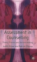 Assessment in Counselling: Theory, Process and Decision Making
