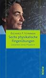 Sechs physikalische Finger�bungen: Gedanken eines Physikers - Richard P. Feynman