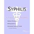 Syphilis - A Medical Dictionary, Bibliography, and Annotated Research Guide to Internet References by  ICON Health Publications