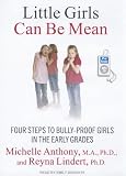 Little Girls Can Be Mean: Four Steps to Bully-Proof Girls in the Early Grades