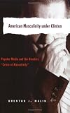 American Masculinity under Clinton (Popular Culture and Everyday Life)